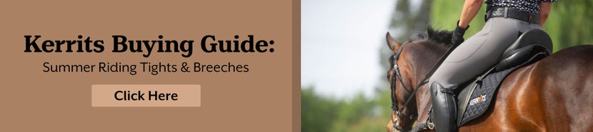 Kerrits Buying Guide: Summer Riding Tights & Breeches. Click Here. 